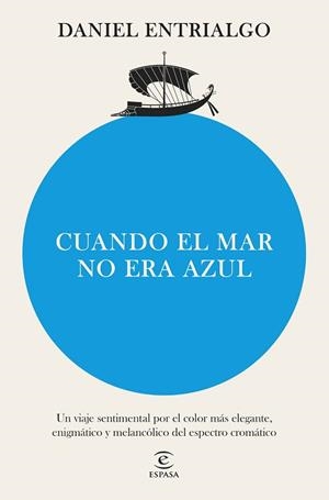 CUANDO EL MAR NO ERA AZUL | 9788467076677 | ENTRIALGO, DANIEL | Llibreria Geli - Llibreria Online de Girona - Comprar llibres en català i castellà