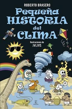 PEQUEÑA HISTORIA DEL CLIMA | 9788467076738 | BRASERO, ROBERTO | Llibreria Geli - Llibreria Online de Girona - Comprar llibres en català i castellà