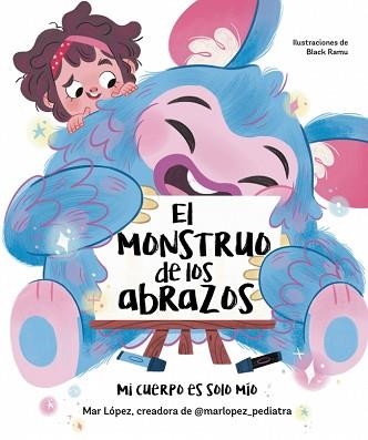 EL MONSTRUO DE LOS ABRAZOS.MI CUERPO ES SOLO MÍO | 9788448867836 | LÓPEZ (@MARLOPEZ_PEDIATRA), MAR | Llibreria Geli - Llibreria Online de Girona - Comprar llibres en català i castellà
