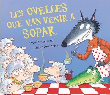 LES OVELLES QUE VAN VENIR A SOPAR (L'OVELLETA QUE VA VENIR A SOPAR) | 9788448870270 | SMALLMAN, STEVE | Llibreria Geli - Llibreria Online de Girona - Comprar llibres en català i castellà