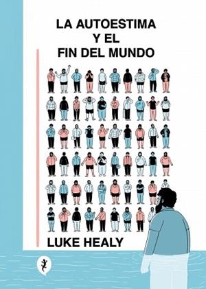 LA AUTOESTIMA Y EL FIN DEL MUNDO | 9788419409843 | HEALY, LUKE | Llibreria Geli - Llibreria Online de Girona - Comprar llibres en català i castellà