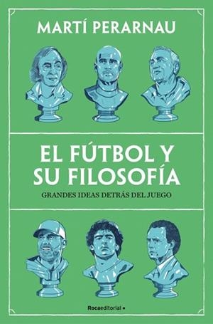 EL FÚTBOL Y SU FILOSOFÍA | 9788410442153 | PERARNAU, MARTÍ | Llibreria Geli - Llibreria Online de Girona - Comprar llibres en català i castellà