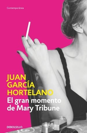 EL GRAN MOMENTO DE MARY TRIBUNE | 9788466382489 | GARCÍA HORTELANO, JUAN | Llibreria Geli - Llibreria Online de Girona - Comprar llibres en català i castellà