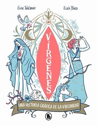 VÍRGENES.UNA HISTORIA GRÁFICA DE LA VIRGINIDAD A TRAVÉS DE LOS TIEMPOS | 9788402430465 | THIÉBAUT, ÉLISE | Llibreria Geli - Llibreria Online de Girona - Comprar llibres en català i castellà