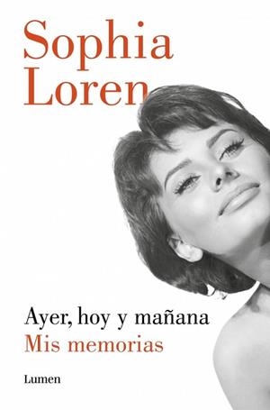 AYER,HOY Y MAÑANA.MIS MEMORIAS | 9788426432681 | LOREN, SOPHIA | Llibreria Geli - Llibreria Online de Girona - Comprar llibres en català i castellà