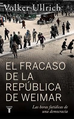 EL FRACASO DE LA REPÚBLICA DE WEIMAR | 9788430627431 | ULLRICH, VOLKER | Llibreria Geli - Llibreria Online de Girona - Comprar llibres en català i castellà