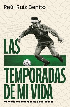LAS TEMPORADAS DE MI VIDA | 9788403525160 | RUIZ BENITO, RAÚL | Llibreria Geli - Llibreria Online de Girona - Comprar llibres en català i castellà