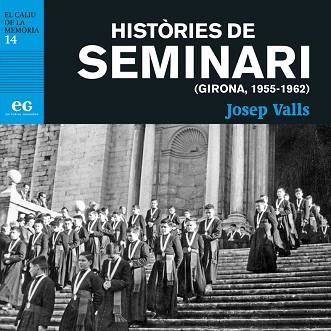 HISTÒRIES DE SEMINARI (GIRONA 1956-1962) | 9788419292346 | VALLS GRAU, JOSEP | Libreria Geli - Librería Online de Girona - Comprar libros en catalán y castellano