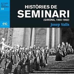 HISTÒRIES DE SEMINARI (GIRONA 1956-1962) | 9788419292346 | VALLS GRAU, JOSEP | Llibreria Geli - Llibreria Online de Girona - Comprar llibres en català i castellà