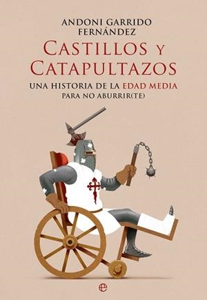 CASTILLOS Y CATAPULTAZOS | 9788410940444 | GARRIDO, ANDONI | Llibreria Geli - Llibreria Online de Girona - Comprar llibres en català i castellà