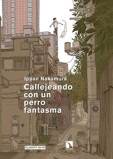CALLEJEANDO CON UN PERRO FANTASMA | 9788418309809 | NAKAMURA,IPPAN | Llibreria Geli - Llibreria Online de Girona - Comprar llibres en català i castellà