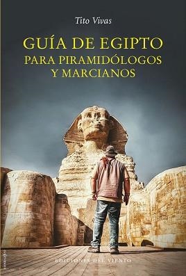 GUÍA DE EGIPTO PARA PIRAMIDÓLOGOS Y MARCIANOS | 9788418227578 | VIVAS, TITO | Llibreria Geli - Llibreria Online de Girona - Comprar llibres en català i castellà
