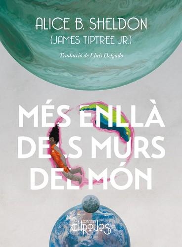MÉS ENLLÀ DELS MURS DEL MÓN | 9788412980301 | SHELDON,ALICE B. | Llibreria Geli - Llibreria Online de Girona - Comprar llibres en català i castellà