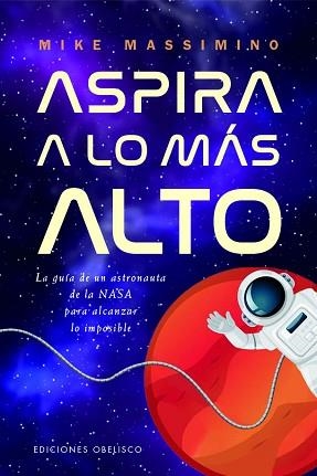 ASPIRA A LO MÁS ALTO | 9788411722650 | MASSIMINO, MIKE | Llibreria Geli - Llibreria Online de Girona - Comprar llibres en català i castellà