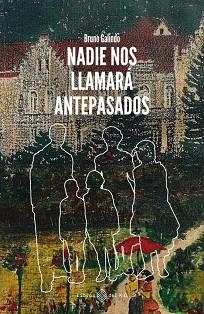 NADIE NOS LLAMARÁ ANTEPASADOS | 9788419119988 | GALINDO,BRUNO | Llibreria Geli - Llibreria Online de Girona - Comprar llibres en català i castellà