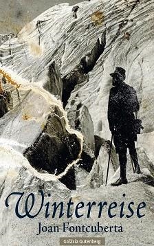 WINTERREISE(EDICIÓ EN CATALÀ) | 9788410317703 | FONTCUBERTA, JOAN | Llibreria Geli - Llibreria Online de Girona - Comprar llibres en català i castellà