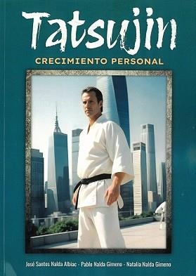 TATSUJIN,CRECIMIENTO PERSONAL | 9788420307121 | NALDA ALBIAC, JOSE SANTOS/NALDA GIMENO, PABLO | Llibreria Geli - Llibreria Online de Girona - Comprar llibres en català i castellà