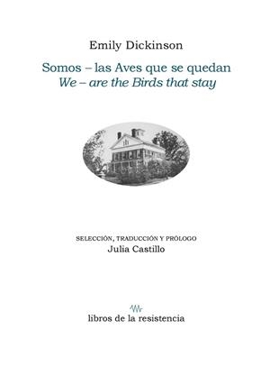 SOMOS.LAS AVES QUE SE QUEDAN(ANTOLOGIA BILINGÜE) | 9788419943316 | DICKINSON,EMILY/CASTILLO,JULIA | Libreria Geli - Librería Online de Girona - Comprar libros en catalán y castellano