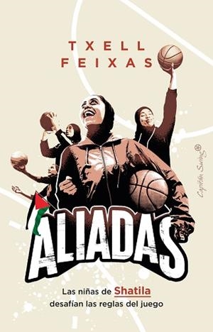 ALIADAS.LAS NIÑAS DE SHATILA QUE DESAFÍAN LAS REGLAS DEL JUEGO | 9788412953237 | FEIXAS,TXELL | Libreria Geli - Librería Online de Girona - Comprar libros en catalán y castellano