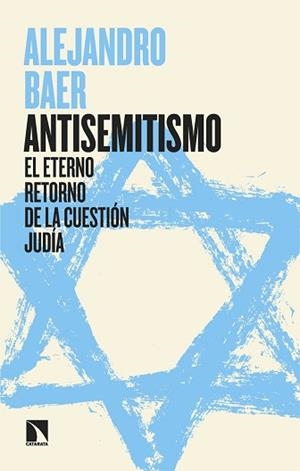 ANTISEMITISMO.EL ETERNO RETORNO DE LA CUESTIÓN JUDÍA | 9788410671218 | BAER,ALEJANDRO | Llibreria Geli - Llibreria Online de Girona - Comprar llibres en català i castellà