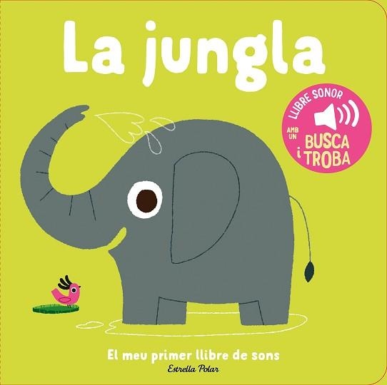 LA JUNGLA.EL MEU PRIMER LLIBRE DE SONS | 9788413899381 | BILLET, MARION | Libreria Geli - Librería Online de Girona - Comprar libros en catalán y castellano