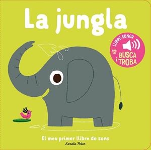 LA JUNGLA.EL MEU PRIMER LLIBRE DE SONS | 9788413899381 | BILLET, MARION | Llibreria Geli - Llibreria Online de Girona - Comprar llibres en català i castellà