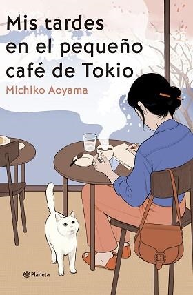 MIS TARDES EN EL PEQUEÑO CAFÉ DE TOKIO | 9788408303466 | AOYAMA, MICHIKO | Libreria Geli - Librería Online de Girona - Comprar libros en catalán y castellano
