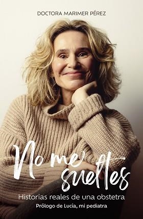 NO ME SUELTES | 9788410378773 | DOCTORA MARIMER PÉREZ | Libreria Geli - Librería Online de Girona - Comprar libros en catalán y castellano