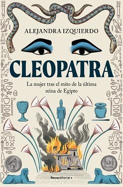 CLEOPATRA.LA MUJER TRAS EL MITO DE LA ÚLTIMA REINA DE EGIPTO | 9788410096943 | IZQUIERDO, ALEJANDRA | Llibreria Geli - Llibreria Online de Girona - Comprar llibres en català i castellà