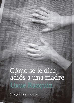 CÓMO SE LE DICE ADIÓS A UNA MADRE | 9788410476202 | RAZQUIN OLAZARAN, UXUE | Libreria Geli - Librería Online de Girona - Comprar libros en catalán y castellano