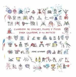 CUADERNO DE CHINCHES,PULGAS Y PIOJOS PARA COLOREAR A TU ANTOJO | 9788412970166 | GINARD, PERE | Llibreria Geli - Llibreria Online de Girona - Comprar llibres en català i castellà