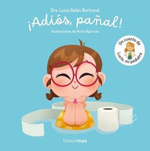 ADIÓS,PAÑAL!UN CUENTO DE LUCÍA, MI PEDIATRA | 9788408300779 | GALÁN BERTRAND, LUCÍA | Llibreria Geli - Llibreria Online de Girona - Comprar llibres en català i castellà