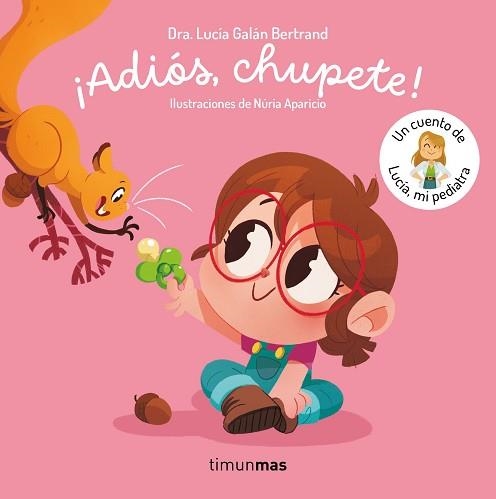 ADIÓS,CHUPETE!UN CUENTO DE LUCÍA,MI PEDIATRA | 9788408302377 | GALÁN BERTRAND, LUCÍA | Llibreria Geli - Llibreria Online de Girona - Comprar llibres en català i castellà