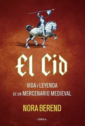 EL CID.VIDA Y LEYENDA DE UN MERCENARIO MEDIEVAL | 9788491997740 | BEREND, NORA | Libreria Geli - Librería Online de Girona - Comprar libros en catalán y castellano