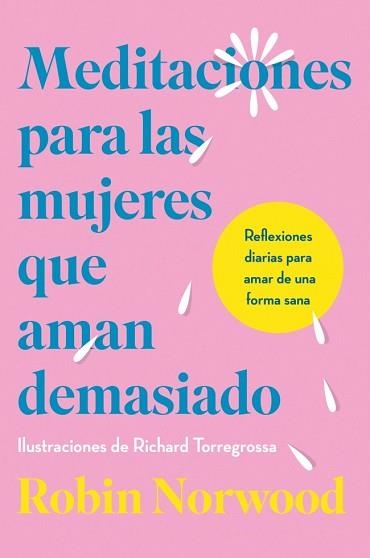 MEDITACIONES PARA LAS MUJERES QUE AMAN DEMASIADO | 9788410467156 | NORWOOD, ROBIN | Libreria Geli - Librería Online de Girona - Comprar libros en catalán y castellano