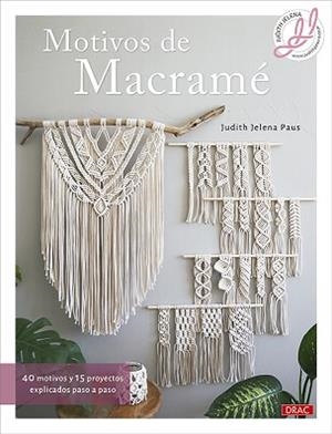 MOTIVOS DE MACRAMÉ | 9788498747928 | PAUS, JUDITH JELENA | Libreria Geli - Librería Online de Girona - Comprar libros en catalán y castellano