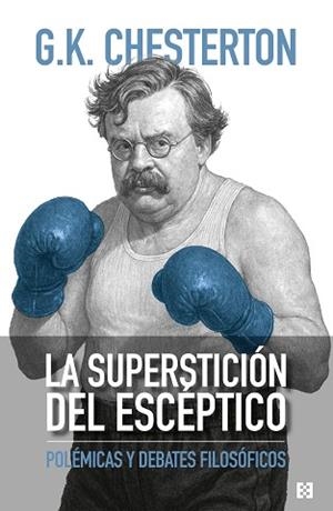 LA SUPERSTICIÓN DEL ESCÉPTICO | 9788413392301 | CHESTERTON, GILBERT KEITH | Libreria Geli - Librería Online de Girona - Comprar libros en catalán y castellano