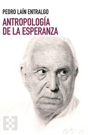 ANTROPOLOGÍA DE LA ESPERANZA | 9788413392349 | LAÍN ENTRALGO, PEDRO | Libreria Geli - Librería Online de Girona - Comprar libros en catalán y castellano