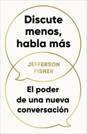 DISCUTE MENOS,HABLA MÁS | 9788418053290 | FISHER, JEFFERSON | Llibreria Geli - Llibreria Online de Girona - Comprar llibres en català i castellà
