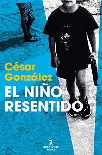 EL NIÑO RESENTIDO | 9788410352155 | GONZÁLEZ, CÉSAR | Libreria Geli - Librería Online de Girona - Comprar libros en catalán y castellano