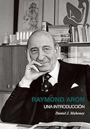 RAYMOND ARON.UNA INTRODUCCIÓN | 9788496729674 | MAHONEY,DANIEL J. | Llibreria Geli - Llibreria Online de Girona - Comprar llibres en català i castellà