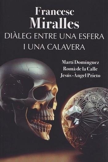 DIÀLEG ENTRE UNA ESFERA I UNA CALAVERA | 9788412904604 | MIRALLES,FRANCESC | Libreria Geli - Librería Online de Girona - Comprar libros en catalán y castellano