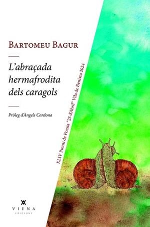L'ABRAÇADA HERMAFRODITA DELS CARAGOLS | 9788419474803 | BAGUR FROILAN, BARTOMEU | Llibreria Geli - Llibreria Online de Girona - Comprar llibres en català i castellà