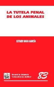 LA TUTELA PENAL DE LOS ANIMALES | 9788498763898 | HAVA GARCÍA,ESTHER | Libreria Geli - Librería Online de Girona - Comprar libros en catalán y castellano