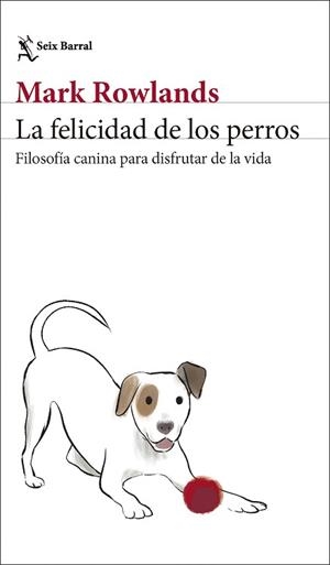LA FELICIDAD DE LOS PERROS | 9788432244872 | ROWLANDS, MARK | Llibreria Geli - Llibreria Online de Girona - Comprar llibres en català i castellà
