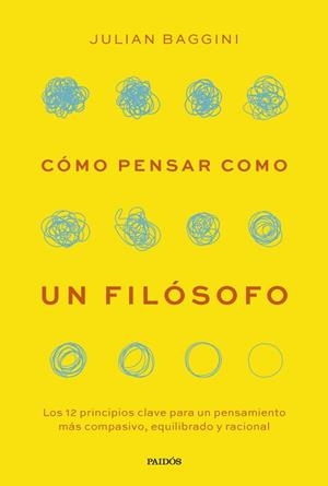CÓMO PENSAR COMO UN FILÓSOFO | 9788449343919 | BAGGINI, JULIAN | Libreria Geli - Librería Online de Girona - Comprar libros en catalán y castellano