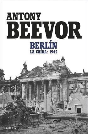 BERLÍN.LA CAÍDA 1945 | 9788491997665 | BEEVOR, ANTONY | Llibreria Geli - Llibreria Online de Girona - Comprar llibres en català i castellà