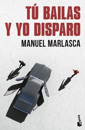 TÚ BAILAS Y YO DISPARO | 9788423367610 | MARLASCA, MANUEL | Libreria Geli - Librería Online de Girona - Comprar libros en catalán y castellano