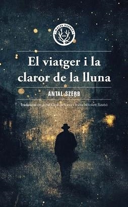EL VIATGER I LA CLAROR DE LA LLUNA | 9788412910995 | SZERB,ANTAL | Llibreria Geli - Llibreria Online de Girona - Comprar llibres en català i castellà