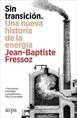 SIN TRANSICIÓN.UNA NUEVA HISTORIA DE LA ENERGÍA | 9788410313842 | FRESSOZ, JEAN-BAPTISTE | Llibreria Geli - Llibreria Online de Girona - Comprar llibres en català i castellà